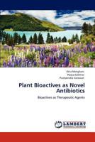 Plant Bioactives as Novel Antibiotics: Bioactives as Therapeutic Agents 3848419912 Book Cover