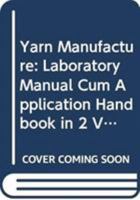 Yarn Manufacture: Laboratory Manual Cum Application Handbook in 2 Vols. 935130924X Book Cover