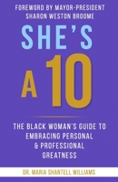 She's A 10: The Black Woman's Guide to Embracing Personal & Professional Greatness 0578878399 Book Cover