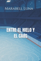 Entre el hielo y el caos (Spanish Edition) B0FL7612HF Book Cover