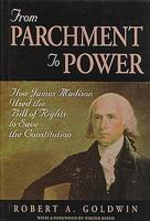 From Parchment to Power: How James Madison Used the Bill of Rights to Save the Constitution 0844740136 Book Cover