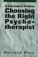 A Consumer's Guide to Choosing the Right Psychotherapist 1568218613 Book Cover