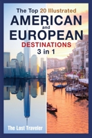 The Top 20 Illustrated American and European Destinations [with Tips and Tricks]: 3 Books in 1 1801845581 Book Cover