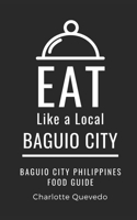 Eat Like a Local- Baguio City: Baguio City Philippines Food Guide B0BCS3YW94 Book Cover