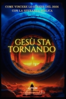 Gesù Sta Tornando: Come Vincere lo Stress del 2026 con la Speranza Biblica (Italian Edition) B0GQQ4NWST Book Cover