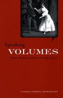 Speaking Volumes: Women, Reading, and Speech in the Age of Austen 080475117X Book Cover