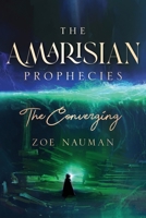The Amarisian Prophecies: The Converging 1955043787 Book Cover