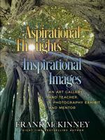 Aspirational Thoughts - Inspirational Images: Written and Pictorial Wisdom 1736237683 Book Cover