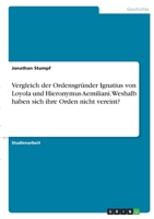 Vergleich der Ordensgr�nder Ignatius von Loyola und Hieronymus Aemiliani. Weshalb haben sich ihre Orden nicht vereint? 334638277X Book Cover