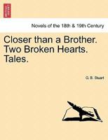 Closer Than a Brother. Two Broken Hearts. Tales. 1241385394 Book Cover