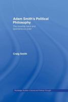 Adam Smith's Political Philosophy: The Invisible Hand and Spontaneous Order (Routledge Studies in Social and Political Thought) 041584584X Book Cover