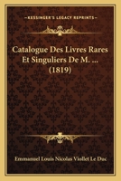 Catalogue Des Livres Rares Et Singuliers De M. ... (1819) 1168424305 Book Cover