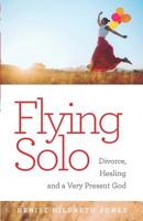 Flying Solo: A Journey of Divorce, Healing and a Very Present God 0830756361 Book Cover