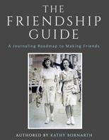 The Friendship Guidebook: A Journaling Roadmap to Making Friends 1519303408 Book Cover