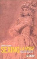 Sexing La Mode: Gender, Fashion and Commercial Culture in Old Regime France 1859738354 Book Cover