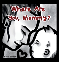 Where Are You, Mommy? B0F62P9SQF Book Cover