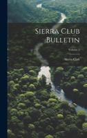 Sierra Club Bulletin; Volume 2 1019713054 Book Cover