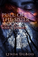 Pull of The Sister Moon, Book I: Journey B09JJJ62TQ Book Cover