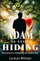 Adam Is Still Hiding B0GSD1BBQC Book Cover
