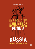 Insecurity & the Rise of Nationalism in Putin's Russia: Keeper of Traditional Values 3030074102 Book Cover
