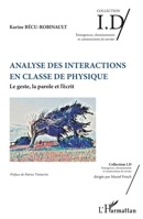 Analyse des interactions en classe de physique: Le geste, la parole et l'écrit (Id/Emergences, Cheminements Et Constructions de Savoirs) (French Edition) 2343137811 Book Cover