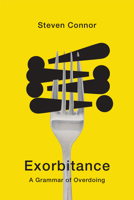 Exorbitance: A Grammar of Overdoing 1503646920 Book Cover