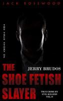 Jerry Brudos: The True Story of The Shoe Fetish Slayer: Historical Serial Killers and Murderers (True Crime by Evil Killers Book 19) 1537163337 Book Cover