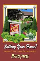 Selling Your Home?: Prepare Your Home for the Market 1501023055 Book Cover