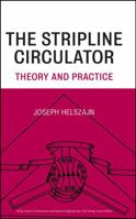 The Stripline Circulators: Theory and Practice (Wiley Series in Microwave and Optical Engineering) 0470258780 Book Cover
