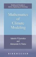 Mathematics of Climate Modeling (Modeling and Simulation in Science, Engineering and Technology) 0817639152 Book Cover