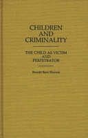 Children and Criminality: The Child as Victim and Perpetrator