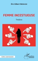 Femme incestueuse: Théâtre (Harmattan Cameroun) 2343251525 Book Cover