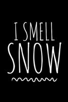 I Smell Snow: 6x9 120 Page Lined Composition Notebook Funny Winter Gag Gift 1699044236 Book Cover