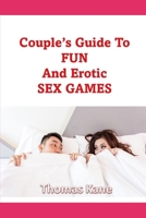 Couple's Guide To Fun And Erotic Sex Games B0C1J7KQ3D Book Cover
