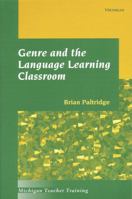 Genre and the Language Learning Classroom (Michigan Teacher Training) 0472088041 Book Cover