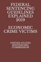 Federal Sentencing Guidelines Explained 2019 Economic Crime Victims 1701607212 Book Cover