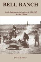 Bell Ranch: Cattle Ranching in the Southwest, 1824-1947 1881325423 Book Cover