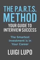 The P.A.R.T.S. Method Your Guide to Interview Succes: "The Smartest Investment is in Your Career" B0FSTL8M2B Book Cover