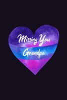 Missing You Grandpa: Guided Grief Prompts Journal Memory Book For Grieving And Processing The Death Of A Grandfather Workbook Colorful Heart Design Soft Cover 1073356051 Book Cover