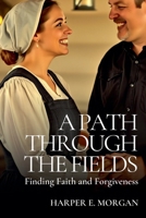 A Path Through the Fields: Finding Faith and Forgiveness (Stitched with Love: Amish Hearts) B0FJ5RNFX7 Book Cover