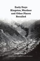 Early Days Kingston, Wardner and Other Places Recalled 0359918301 Book Cover
