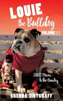 LOUIE the Bulldog Volume III: Louie Moves to the Country: Volume III: Louie Moves to the Country 1545670463 Book Cover