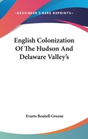 English Colonization Of The Hudson And Delaware Valley's 142546971X Book Cover