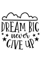 Dream Big Never Give Up: Weekly Planner 2020, Organizer With Notes, Great Productivity Gift For Busy Professionals, New Employees, Workplace Office Gift 1673632599 Book Cover