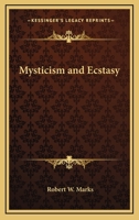 Mysticism and Ecstasy 1425470734 Book Cover