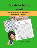 Scrabble Score Sheet: 100 pages scrabble game word building for 2 players scrabble books for adults,Dictionary,Puzzels Games 1985075032 Book Cover