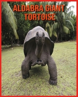 Aldabra Giant Tortoise: Fun Facts and Amazing Photos of Animals in Nature B08W3MCJH4 Book Cover