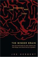 The Minder Brain: How Your Brain Keeps You Alive, Protects You from Danger, and Ensures That You Reproduce 9812703950 Book Cover