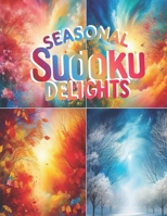 Seasonal Sudoku Delights B0CSBNXZD4 Book Cover