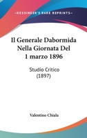 Il Generale Dabormida Nella Giornata Del 1 marzo 1896: Studio Critico (1897) 116801493X Book Cover